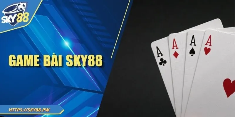 Game Bài Sky88 - Đẳng Cấp Hàng Đầu, Đổi Thưởng Uy Tín