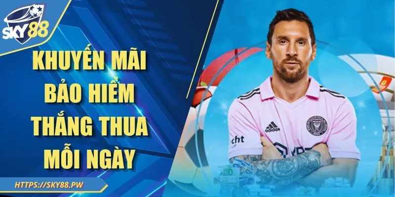 Khuyến Mãi Bảo Hiểm Thắng Thua Mỗi Ngày - Không Lo Rủi Ro