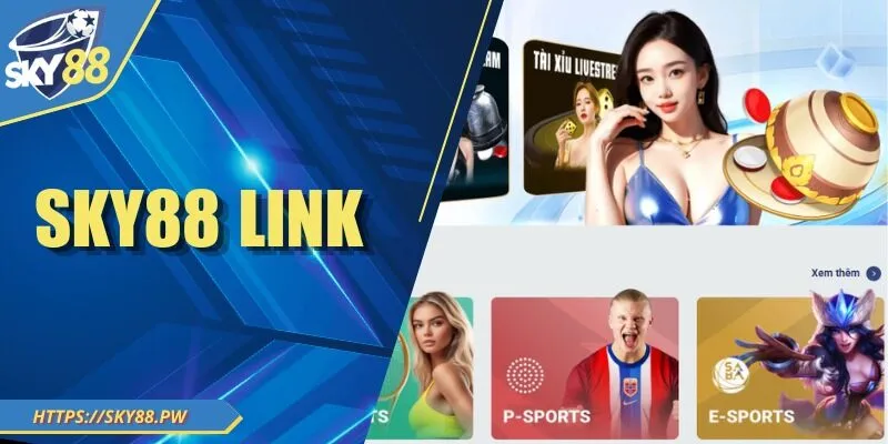 Sky88 Link - Tận Hưởng Kho Game Xịn Sò Hot Nhất 2025