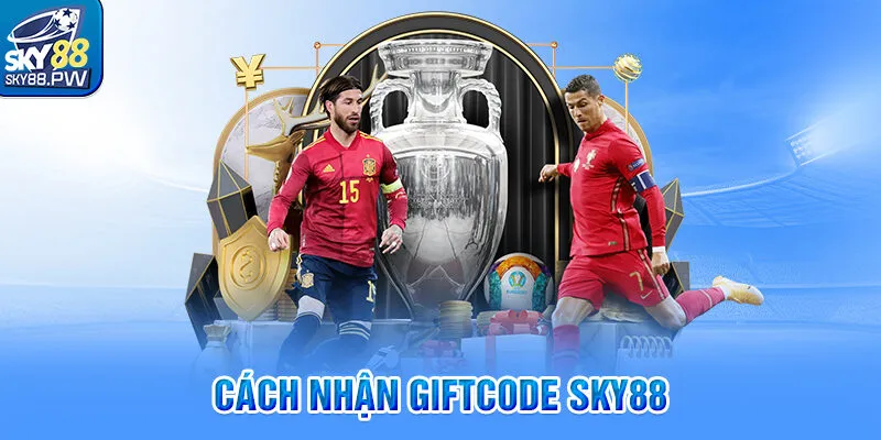 Cách Nhận Giftcode Sky88 Mới Nhất 2025 Cực Đơn Giản